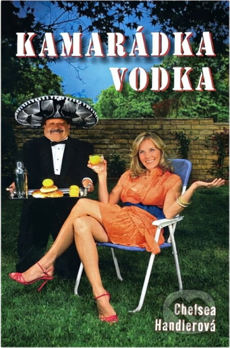 Kniha: Kamarádka vodka (Chelsea Handler). Columbus, 2009