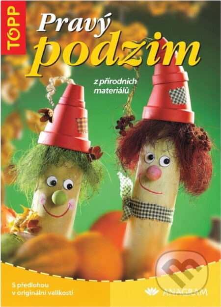 Kniha: Pravý podzim z přírodních materiálů [CZ] (Anagram). Anagram, 2005
