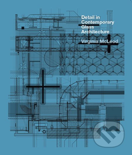 Detail in Contemporary Glass Architecture - Virginia McLeod - kniha z kategorie Architektura