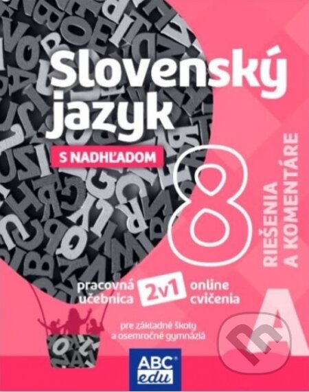 Kniha: Slovenský jazyk 8A Riešenia a komentáre pre 8. roč. ZŠ a terciu (Tünde Halajová a Lucie Pudišová). ABCedu, 2026