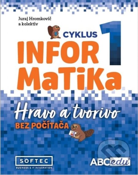 Kniha: Informatika Hravo a tvorivo (Juraj Hromkovič a kolektiv). ABCedu, 2026