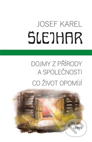 Kniha: Dojmy z přírody a společnosti / Co život opomíjí (Josef Karel Šlejhar). LEVYN, s.r.o., 2026
