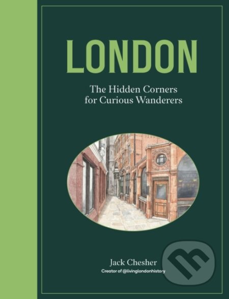 Kniha: London: The Hidden Corners For Curious Wanderers (Jack Chesher). , 2025