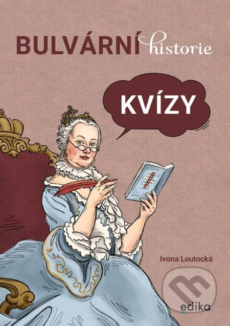 Kniha: Bulvární historie: Kvízy (Ivona Loutocká). Edika, 2026