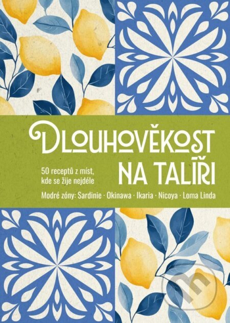 Kniha: Dlouhověkost na talíři - 50 receptů z míst, kde se žije nejdéle (Olomouc). Olomouc, 2026