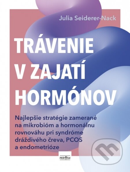 Kniha: Trávenie v zajatí hormónov (Julia -Nack Seiderer). Príroda, 2026