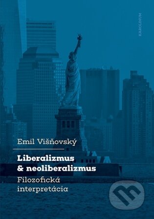 Kniha: Liberalizmus a neoliberalizmus (Emil Višňovský). Karolinum, 2026