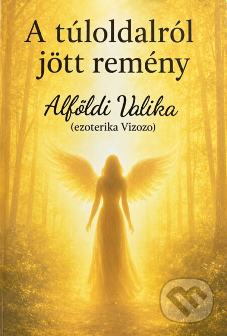 Kniha: A túloldalról jött remény (Valika Alföldiová). Valika Alföldiová, 2026