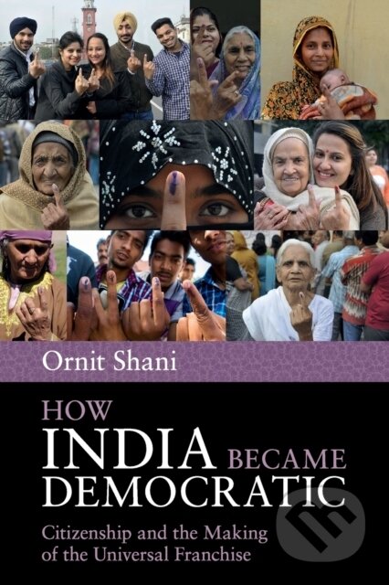 Kniha: How India Became Democratic (Shani Ornit). Cambridge University Press, 2017