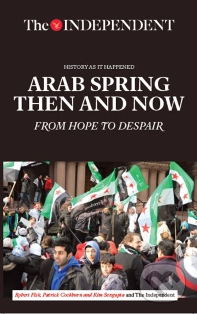 Kniha: Arab Spring Then and Now (Patrick Cockburn a Robert Fisk). , 2017