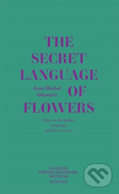 Kniha: Jean-Michel Othoniel: The Secret Language of Flowers (Jean-Michel Othoniel). Actes Sud, 2018