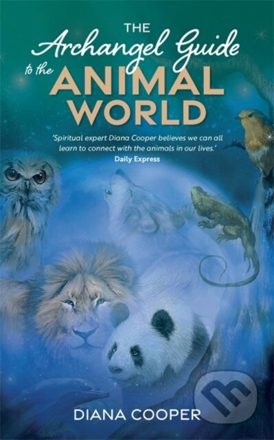Kniha: The Archangel Guide to the Animal World (Diana Cooper). Hay House, 2017