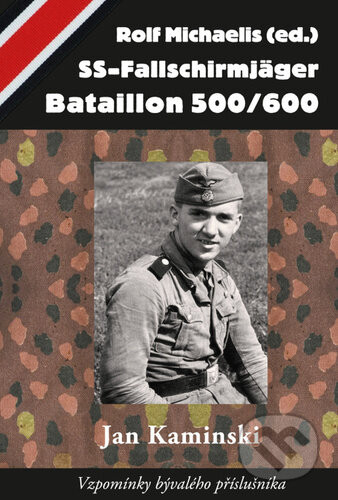 Kniha: SS-Fallschirmjäger Bataillon 500/600 (Jan Kaminski). Carius, 2026
