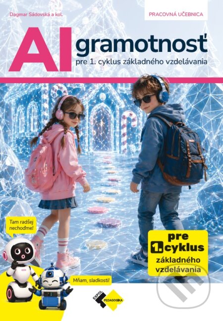 Kniha: AI gramotnosť pre 1. cyklus základného vzdelávania (Expol Pedagogika). Expol Pedagogika, 2026