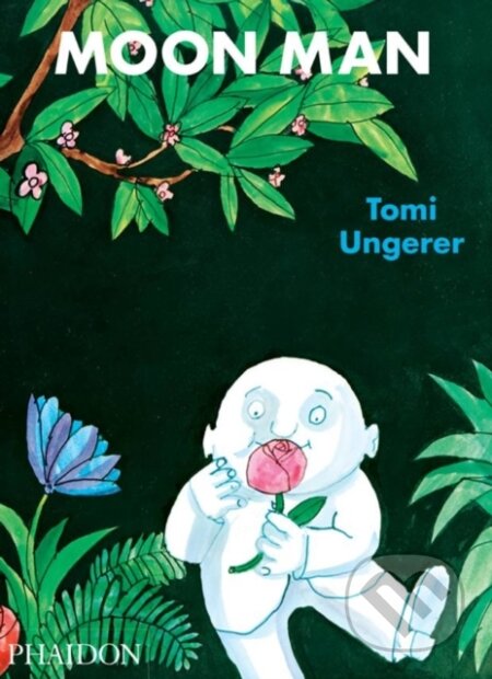 Kniha: Moon Man (Tomi Ungerer). Phaidon, 2009