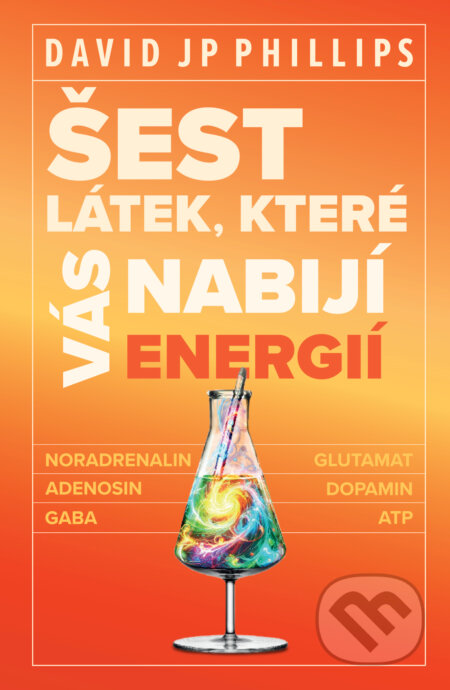Kniha: Šest látek, které vás nabijí energií (David JP Phillips). BETA - Dobrovský, 2026