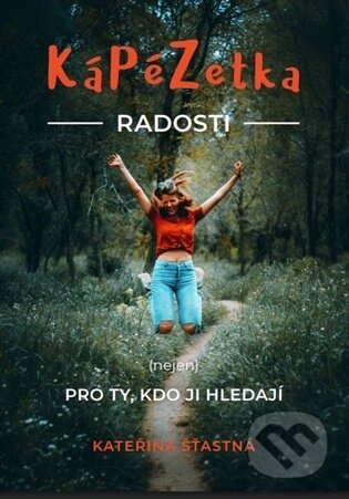 Kniha: KáPéZetka Radosti (Kateřina Šťastná). Cesta, 2026