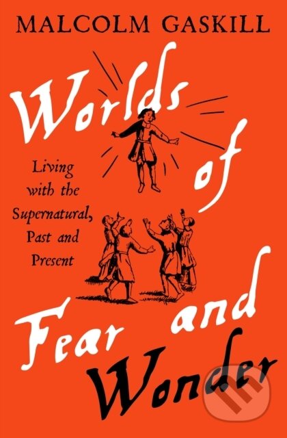 Kniha: Worlds of Fear and Wonder (Malcolm Gaskill). Profile Books, 2026