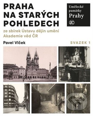 Kniha: Umělecké památky Prahy. Praha na starých pohledech (Pavel Vlček). Academia, 2026