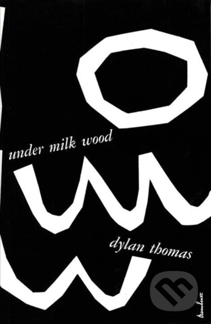 Kniha: Under Milk Wood (Dylan Thomas). , 2019