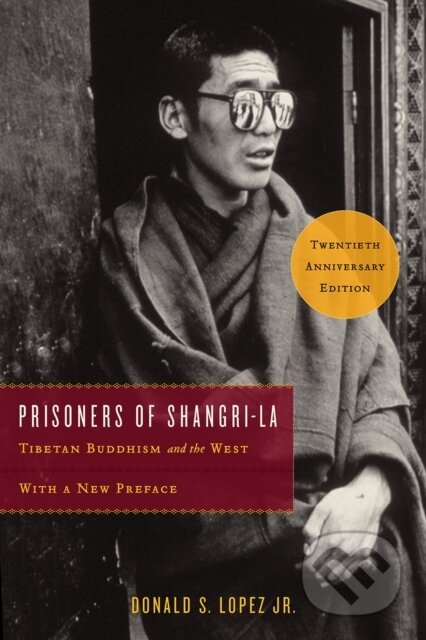 Kniha: Prisoners of Shangri-La (Donald S. Lopez Jr.). University of Chicago, 2018