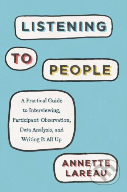 Kniha: Listening to People (Annette Lareau). University of Chicago, 2021
