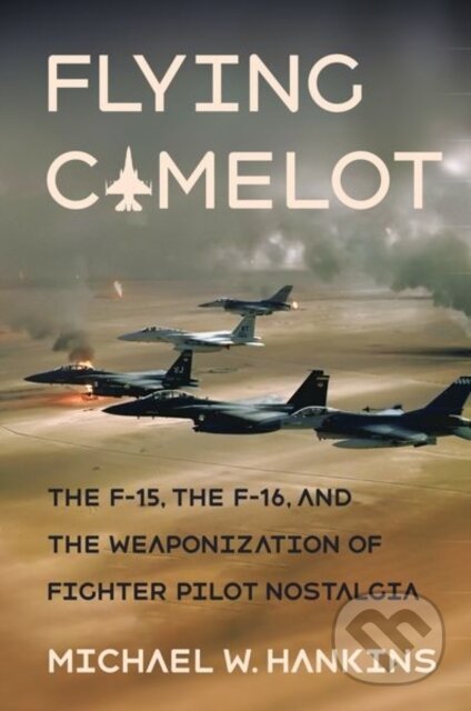 Kniha: Flying Camelot (Michael W. Hankins). Cornell University, 2021