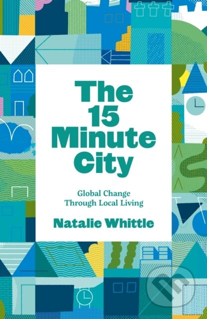 Kniha: The 15-Minute City (Natalie Whittle). Luath Press, 2021