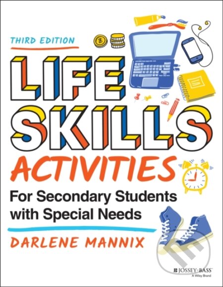 Kniha: Life Skills Activities for Secondary Students with Special Needs, Third Edition (Darlene Mannix). Jossey Bass, 2021