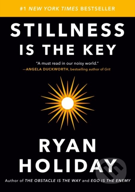 Kniha: Stillness Is the Key (Ryan Holiday). Portfolio, 2019