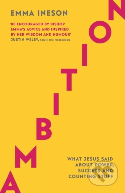 Kniha: Ambition – What Jesus Said About Power, Success and Counting Stuff (Emma Ineson). SPCK Publishing, 2019