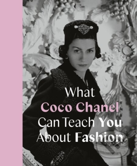 Kniha: What Coco Chanel Can Teach You About Fashion (Caroline Young). Frances Lincoln, 2021