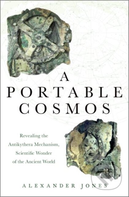 Kniha: A Portable Cosmos (Alexander Jones). Oxford University Press, 2017