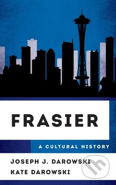 Kniha: Frasier (Joseph J. Darowski a Kate Darowski). Rowman & Littlefield, 2017