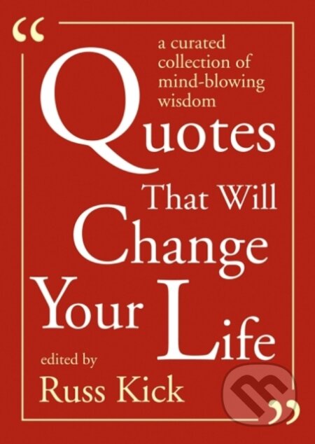 Kniha: Quotes That Will Change Your Life (Russ Kick). RED WHEEL/WEISER, 2020
