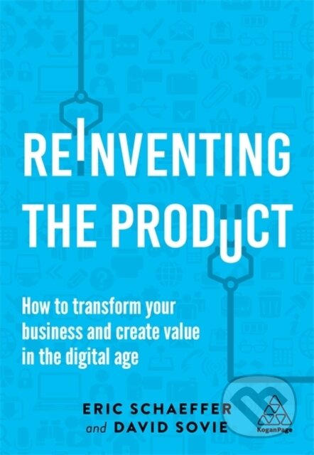 Kniha: Reinventing the Product (David Sovie a Eric Schaeffer). Kogan Page, 2019