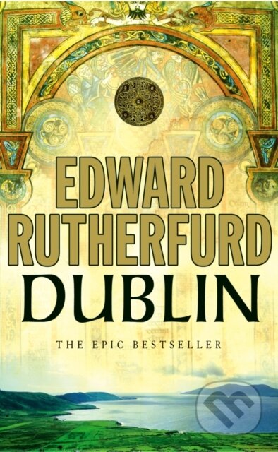 Dublin - Edward Rutherfurd, Arrow Books, 2005