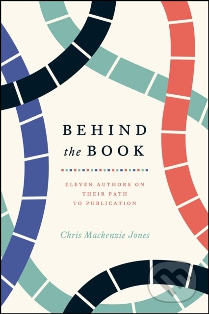 Kniha: Behind the Book (Chris MacKenzie Jones). University of Chicago, 2018