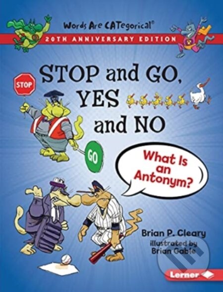 Kniha: Stop and Go, Yes and No, 20th Anniversary Edition (Brian P. Cleary). Lerner Publishing Group, 2021