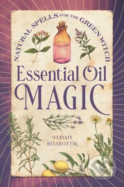 Kniha: Essential Oil Magic (Vervain Helsdottir). Rockridge, 2021