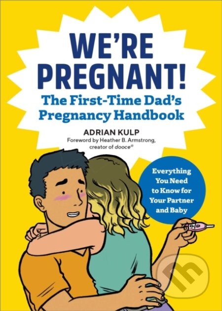 Kniha: We're Pregnant! The First Time Dad's Pregnancy Handbook (Adrian Kulp). , 2018