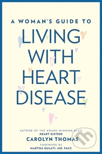 Kniha: A Woman's Guide to Living with Heart Disease (Carolyn Thomas). Johns Hopkins University, 2018