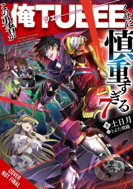 Kniha: The Hero Is Overpowered but Overly Cautious, Vol. 7 (light novel) (Light Tuchihi a Saori Toyota). Yen Press, 2021