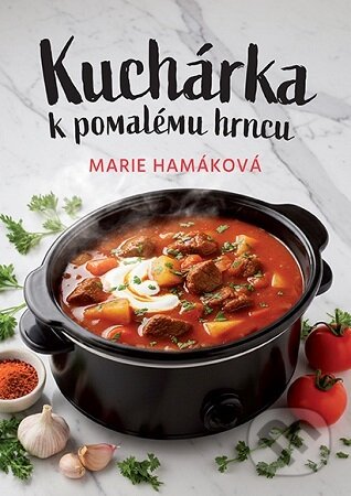 Kniha: Kuchárka k pomalému hrncu (Marie Hamáková). Fortuna Libri, 2026