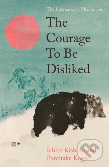 Kniha: The Courage To Be Disliked (Ichiro Kishimi). Atlantic Books, 2026