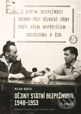 Kniha: Dějiny Státní bezpečnosti 1948-1953 (Milan Bárta). Academia, 2026