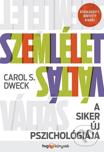 Kniha: Szemléletváltás (Carol S. Dweck). HVG Kiadó, 2020