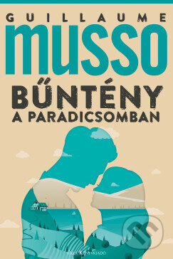 Kniha: Bűntény a Paradicsomban (Guillaume Musso). Park Könyvkiadó Kft.
