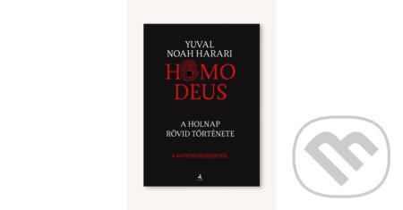Kniha: Homo deus (Yuval Noah Harari). Animus Kiadó, 2022