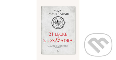 Kniha: 21 lecke a 21. századra (Yuval Noah Harari). Animus Kiadó, 2022